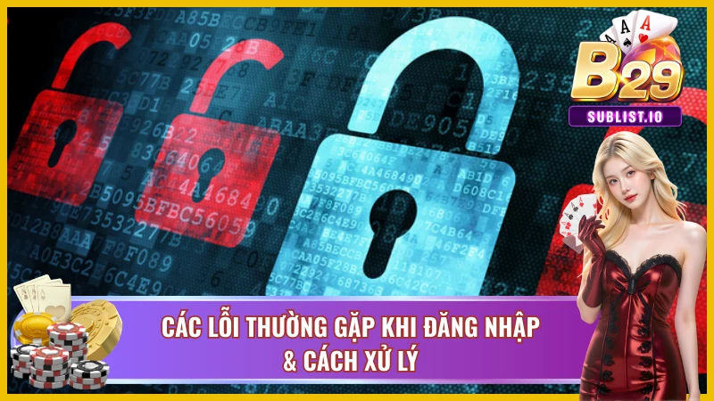 Xử lý tức thì những lỗi đăng nhập hay gặp