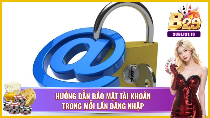 Nắm Vững Mẹo Bảo Mật Để Đăng Nhập B29 An Toàn