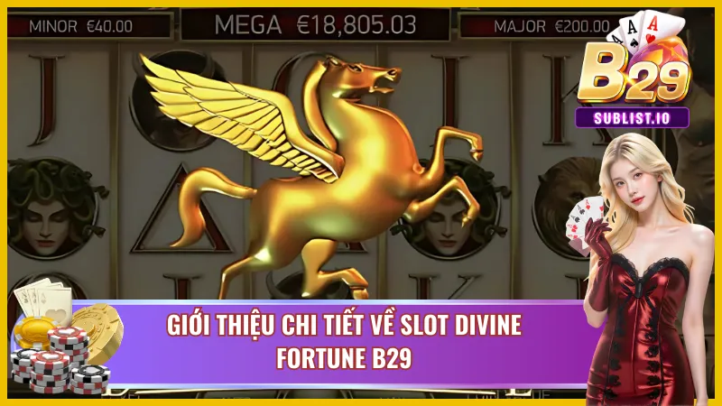 Divine Fortune B29 khái quát thông tin chính