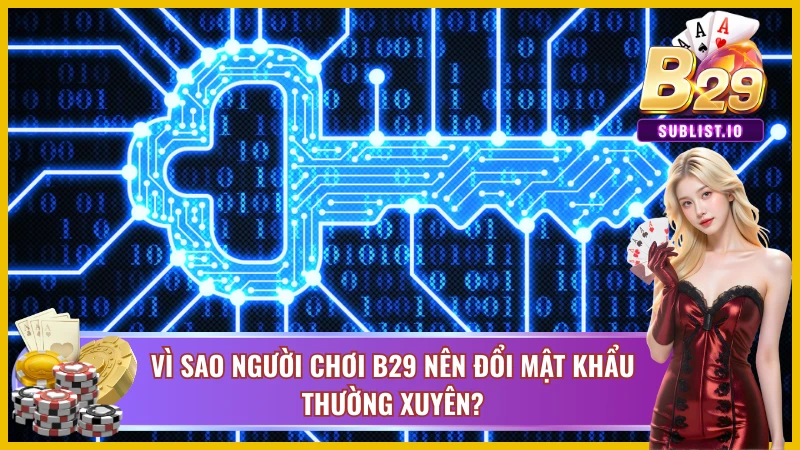 Những nguyên nhân quan trọng để cập nhật mật khẩu B29